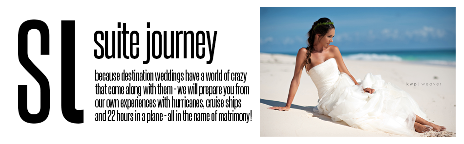 The Suite Journey: because destination weddings have a world of crazy that come along with them - we will prepare you from our own experiences with hurricanes, cruise ships and 22 hours in a plane - all in the name of matrimony!